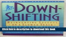 Read Downshifting: Reinventing Success on a Slower Track  Ebook Free