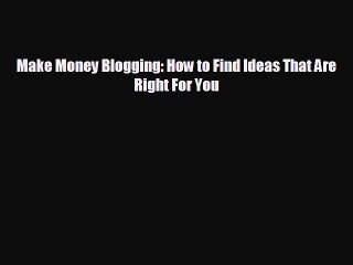 different  Make Money Blogging: How to Find Ideas That Are Right For You