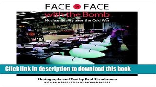 Download Face to Face with the Bomb: Nuclear Reality after the Cold War  Ebook Free