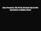 there is Boss Presence: 100 Ok 50 Ok Some Tips for We Bad Chicks to REIGN at Work
