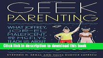 Read Geek Parenting: What Joffrey, Jor-El, Maleficent, and the McFlys Teach Us about Raising a