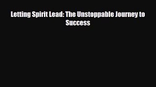 there is Letting Spirit Lead: The Unstoppable Journey to Success