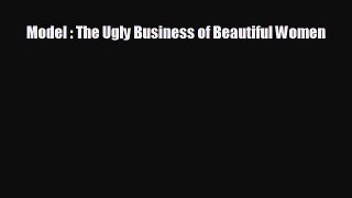complete Model : The Ugly Business of Beautiful Women