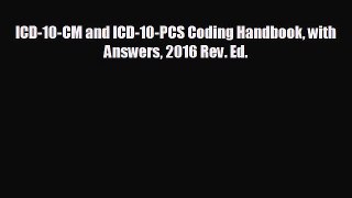 there is ICD-10-CM and ICD-10-PCS Coding Handbook with Answers 2016 Rev. Ed.