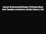 behold Secrets Of Successful Women: 19 Women Share their Thoughts on Business Health Fitness