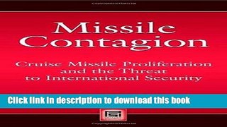 Download Missile Contagion: Cruise Missile Proliferation and the Threat to International Security