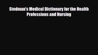 behold Stedman's Medical Dictionary for the Health Professions and Nursing