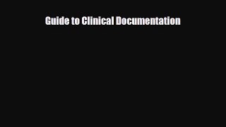 complete Guide to Clinical Documentation