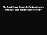 complete The Growth Story: Successful Business Growth Strategies used by Women Entrepreneurs