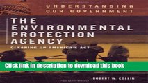 Read The Environmental Protection Agency: Cleaning Up America s Act (Understanding Our