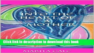 Read Into the Heart of a Mother  Ebook Free