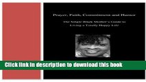 Download Prayer, Faith, Commitment and Humor: The Single Black Mother s Guide to Living a Totally