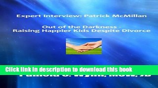 Read Expert Interview: Patrick McMillan Raising Happy Kids Despite Divorce  Ebook Online