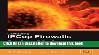 [PDF] Configuring IPCop Firewalls: Closing Borders with Open Source: How to setup, configure and