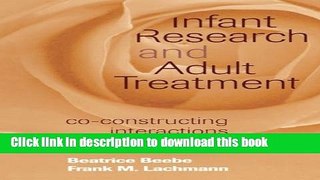 Read Book Infant Research and Adult Treatment: Co-constructing Interactions E-Book Free