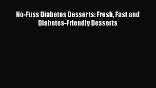 Download No-Fuss Diabetes Desserts: Fresh Fast and Diabetes-Friendly Desserts PDF Online