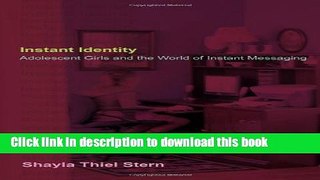 Read Instant Identity: Adolescent Girls and the World of Instant Messaging (Mediated Youth)  Ebook