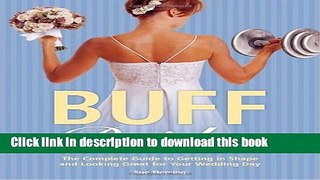 Download Buff Brides: The Complete Guide to Getting in Shape and Looking Great for Your Wedding