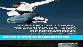 Download Youth Cultures, Transitions, and Generations: Bridging the Gap in Youth Research  PDF
