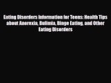 Download Eating Disorders Information for Teens: Health Tips about Anorexia Bulimia Binge Eating