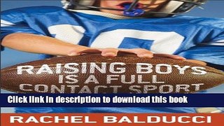 Download Raising Boys Is a Full-Contact Sport  PDF Free