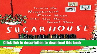 Read Sugarhouse: Turning the Neighborhood Crack House into Our Home Sweet Home  PDF Free