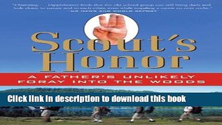 Read Scout s Honor: A Father s Unlikely Foray into the Woods  PDF Free