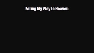 Read Eating My Way to Heaven PDF Online