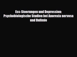 Read Ess-Stoerungen und Depression: Psychobiologische Studien bei Anorexia nervosa und Bulimie