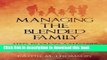 Read Managing the Blended Family: Steps to Create a Stronger, Healthier Stepfamily and Succeed at