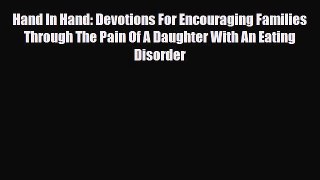 Read Hand In Hand: Devotions For Encouraging Families Through The Pain Of A Daughter With An