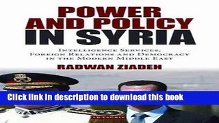 Read Power and Policy in Syria: Intelligence Services, Foreign Relations and Democracy in the