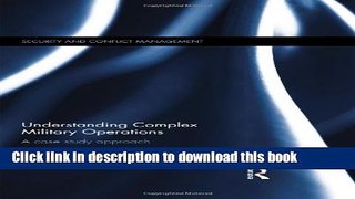 Read Understanding Complex Military Operations: A case study approach (Routledge Studies in