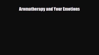 Download Aromatherapy and Your Emotions PDF Full Ebook
