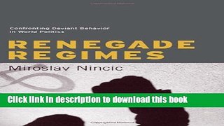 Download Renegade Regimes: Confronting Deviant Behavior in World Politics  PDF Free