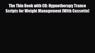 Download The Thin Book with CD: Hypnotherapy Trance Scripts for Weight Management [With Cassette]