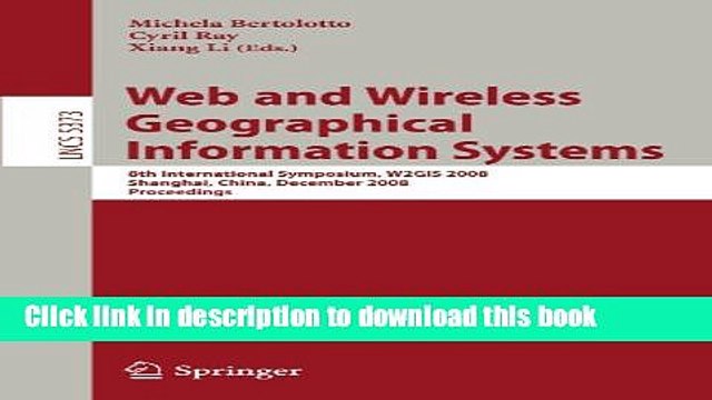 Read Web and Wireless Geographical Information Systems: 8th International Symposium, W2GIS 2008,