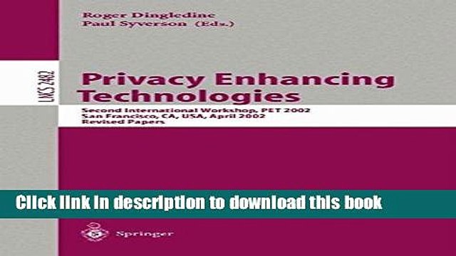 Read Privacy Enhancing Technologies: Second International Workshop, Pet 2002, San Francisco, Ca,