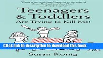 Read Teenagers   Toddlers Are Trying to Kill Me!: Based on a true story  Ebook Free