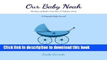 Read Our Baby Noah, The Story of Noah s First Year and Fabulous Firsts: A Keepsake Baby Journal