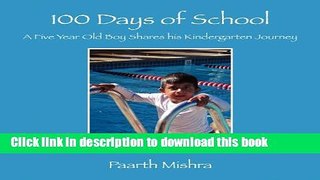 Read 100 Days of School: A 5 Year Old Boy Shares His Kindergarten Journey  Ebook Free