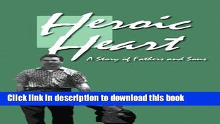 Read Heroic Heart: A Story of Fathers and Sons  Ebook Free
