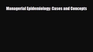 different  Managerial Epidemiology: Cases and Concepts