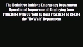 behold The Definitive Guide to Emergency Department Operational Improvement: Employing Lean