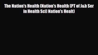 complete The Nation's Health (Nation's Health (PT of J&b Ser in Health Sci) Nation's Healt)