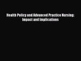 different  Health Policy and Advanced Practice Nursing: Impact and Implications