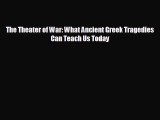 different  The Theater of War: What Ancient Greek Tragedies Can Teach Us Today