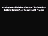 behold Getting Started in Private Practice: The Complete Guide to Building Your Mental Health