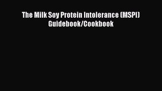 Read The Milk Soy Protein Intolerance (MSPI) Guidebook/Cookbook Ebook Free