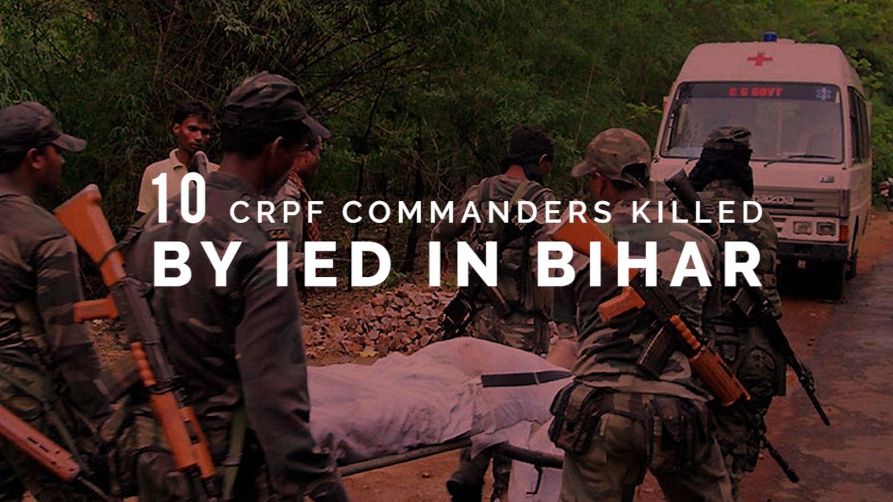 Maoists ambush leaves 10 CRPF commandoes dead in Bihar